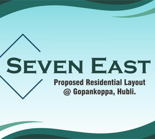 Seven East at Gopankoppa Hubballi